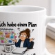 Tasse »Ich habe einen Plan – Ich finde ihn nur gerade nicht«
