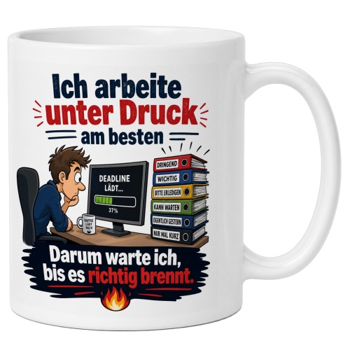 Tasse »Ich arbeite unter Druck am besten«