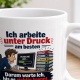 Tasse »Ich arbeite unter Druck am besten«