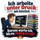 Tasse »Ich arbeite unter Druck am besten«