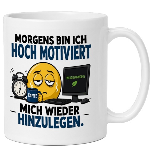 Tasse »Morgens bin ich hoch motiviert mich wieder...