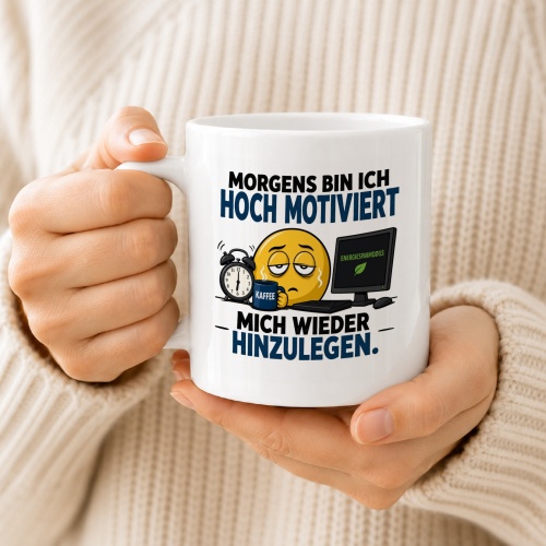 Tasse »Morgens bin ich hoch motiviert mich wieder hinzulegen«