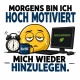 Tasse »Morgens bin ich hoch motiviert mich wieder hinzulegen«