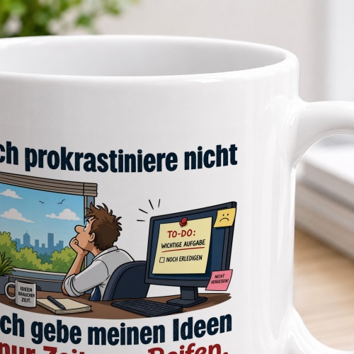 Tasse »Ich prokrastiniere nicht – Ideen reifen lassen«