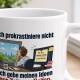 Tasse »Ich prokrastiniere nicht – Ideen reifen lassen«