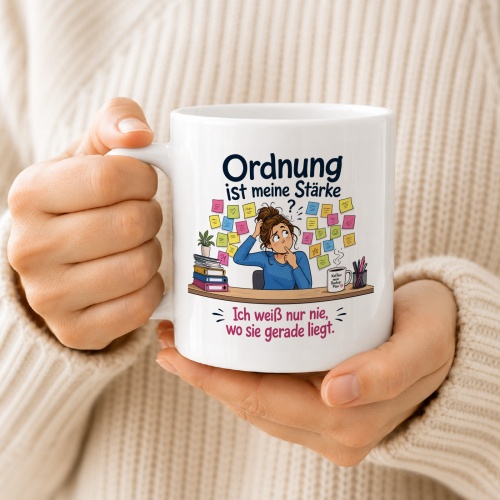 Tasse »Ordnung ist meine Stärke. Ich weiß nur nie, wo sie liegt«