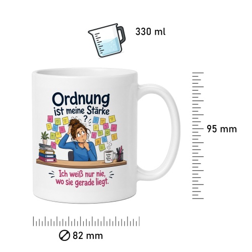 Tasse »Ordnung ist meine Stärke. Ich weiß nur nie, wo sie liegt«