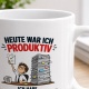 Tasse »Heute war ich produktiv«