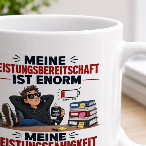 Tasse »Meine Leistungsbereitschaft ist enorm«