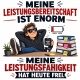 Tasse »Meine Leistungsbereitschaft ist enorm«
