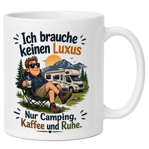 Tasse »Ich brauche keinen Luxus. Nur Camping,...