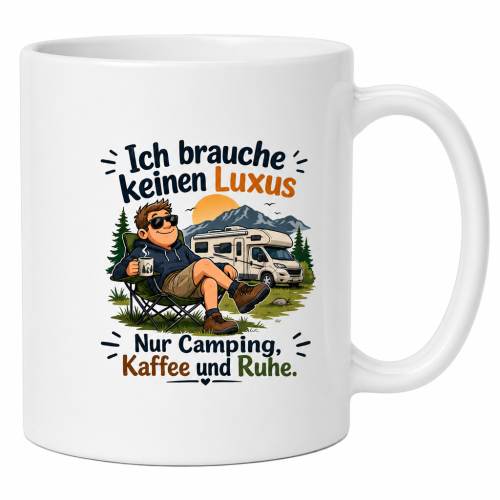 Tasse »Ich brauche keinen Luxus. Nur Camping,...