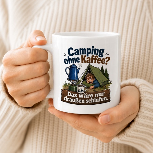 Tasse »Camping ohne Kaffee? Das wäre nur draußen schlafen.«