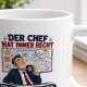 Tasse »Der Chef hat immer recht«