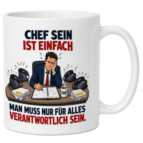 Tasse »Chef sein ist einfach. Man muss nur für...