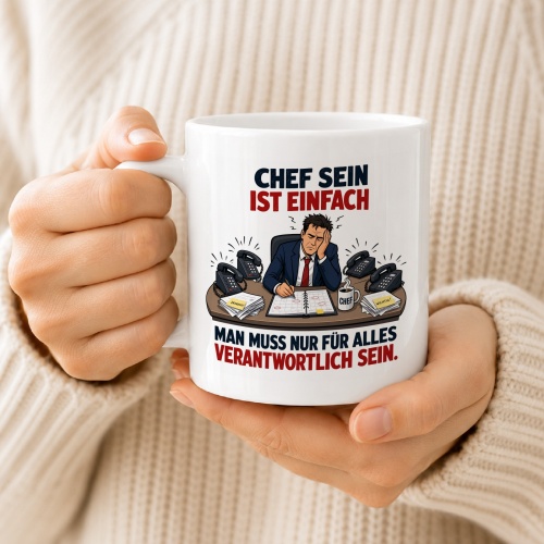 Tasse »Chef sein ist einfach. Man muss nur für alles verantwortlich sein.«
