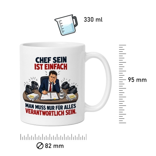 Tasse »Chef sein ist einfach. Man muss nur für alles verantwortlich sein.«