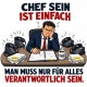 Tasse »Chef sein ist einfach. Man muss nur für alles verantwortlich sein.«