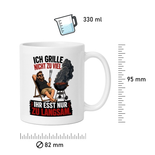 Tasse »Ich grille nicht zu viel – Ihr esst nur zu langsam«