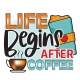 Tasse "Life begins after Coffee"