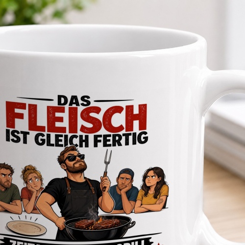 Tasse »Das Fleisch ist gleich fertig«