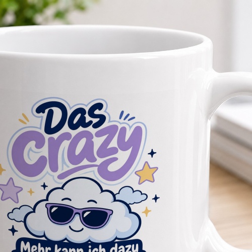 Tasse »Das Crazy. Mehr kann ich dazu gerade nicht sagen.«