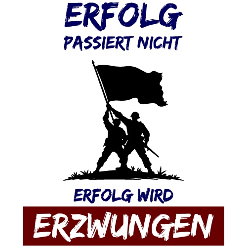 Tasse »Erfolg passiert nicht. Erfolg wird erzwungen«