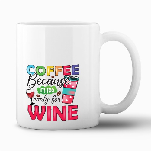 Tasse »Coffee because it’s too early for...