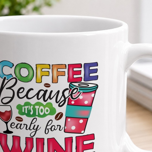 Tasse »Coffee because it’s too early for wine«
