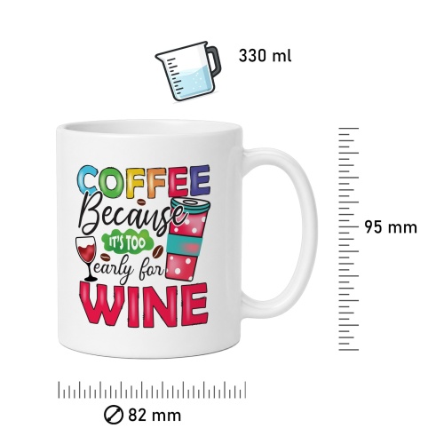 Tasse »Coffee because it’s too early for wine«