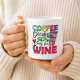 Tasse »Coffee because it’s too early for wine«