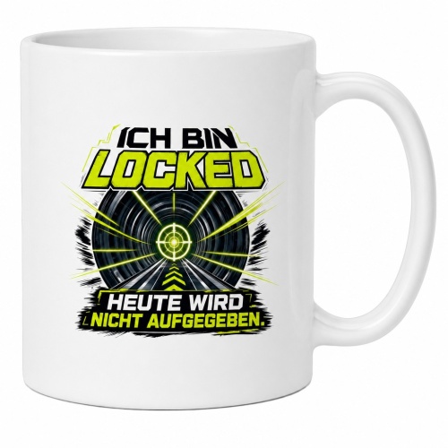 Tasse »Ich bin locked – Heute wird nicht...