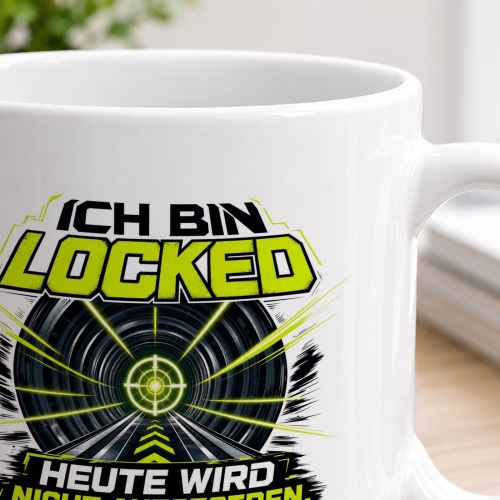 Tasse »Ich bin locked – Heute wird nicht aufgegeben«