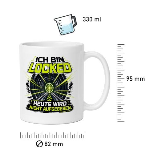 Tasse »Ich bin locked – Heute wird nicht aufgegeben«
