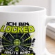Tasse »Ich bin locked – Heute wird nicht aufgegeben«
