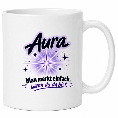 Tasse »Aura – Man merkt einfach, wenn du da...