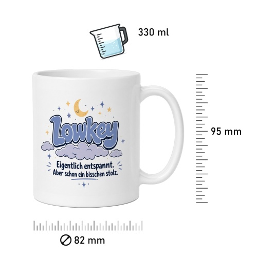Tasse »Lowkey. Eigentlich entspannt. Aber schon stolz.«