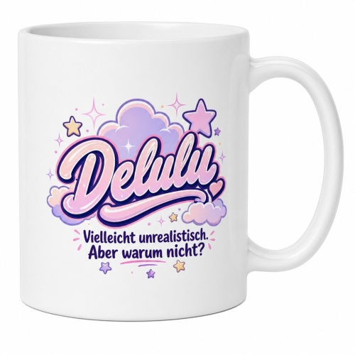 Tasse »Delulu – Vielleicht unrealistisch....