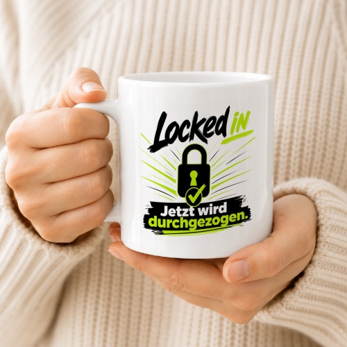 Tasse »Locked in – Jetzt wird durchgezogen«