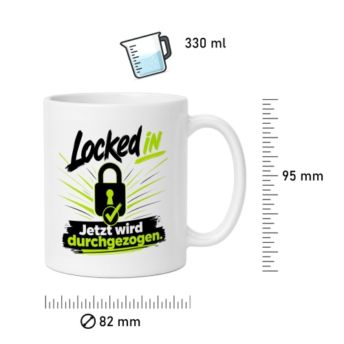 Tasse »Locked in – Jetzt wird durchgezogen«