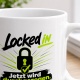 Tasse »Locked in – Jetzt wird durchgezogen«