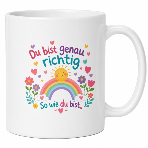 Tasse »Du bist genau richtig«