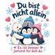 Tasse »Du bist nicht allein«