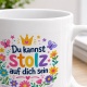 Tasse »Du kannst stolz auf dich sein«