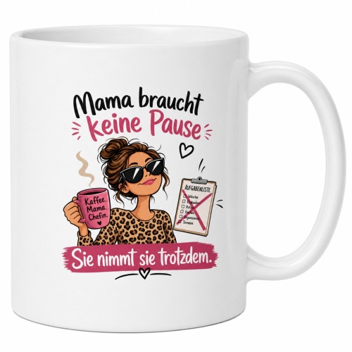 Tasse »Mama braucht keine Pause – Sie nimmt...