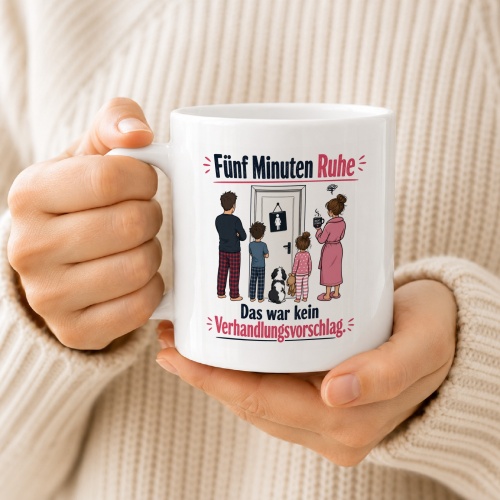 Tasse »Fünf Minuten Ruhe – kein Verhandlungsvorschlag«