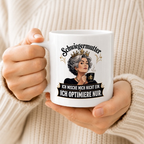Tasse »Schwiegermutter – Ich mische mich nicht ein. Ich optimiere nur.«
