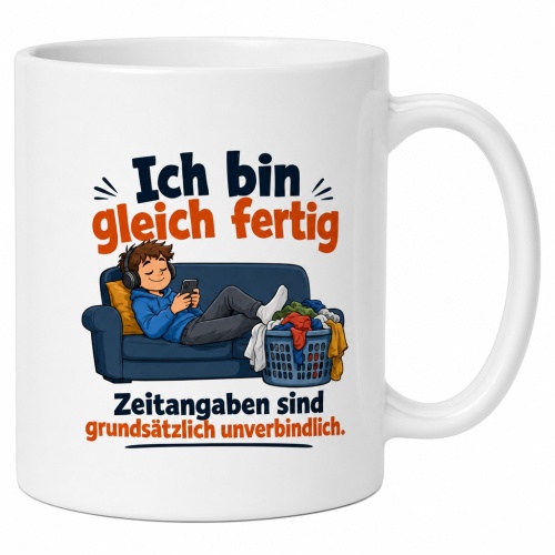 Tasse »Ich bin gleich fertig«