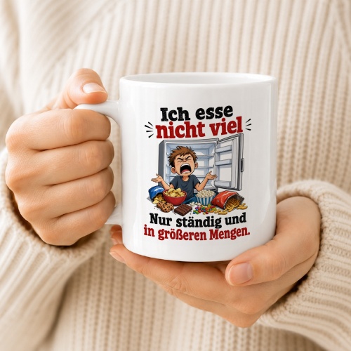 Tasse »Ich esse nicht viel. Nur ständig und in größeren Mengen.«