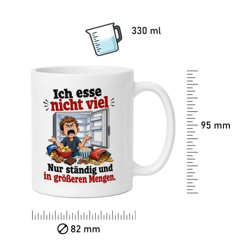 Tasse »Ich esse nicht viel. Nur ständig und in größeren Mengen.«